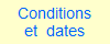 Conditions
et  dates