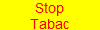 Stop
Tabac
