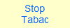 Stop
Tabac